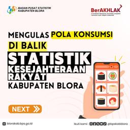 Mengulas Pola Konsumsi Dibalik Data Kesejahteraan Rakyat Kabupaten Blora 2023