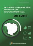 Produk Domestik Regional Bruto Kabupaten Blora Menurut Lapangan Usaha 2014 - 2018